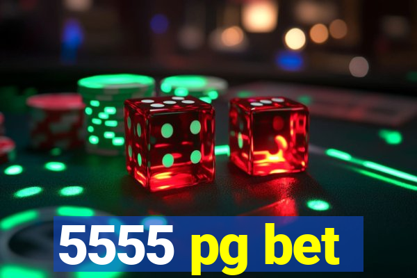 5555 pg bet
